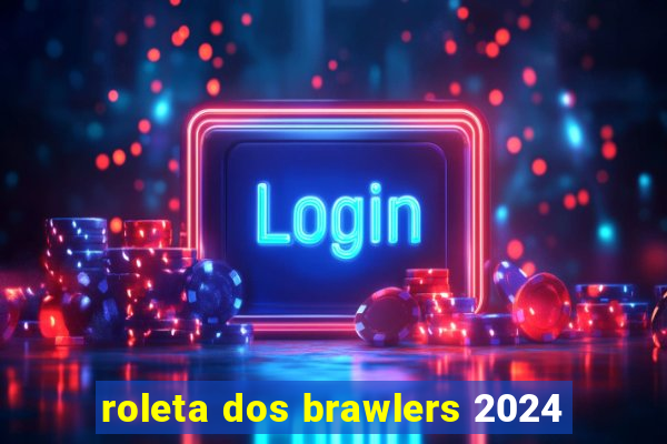 roleta dos brawlers 2024